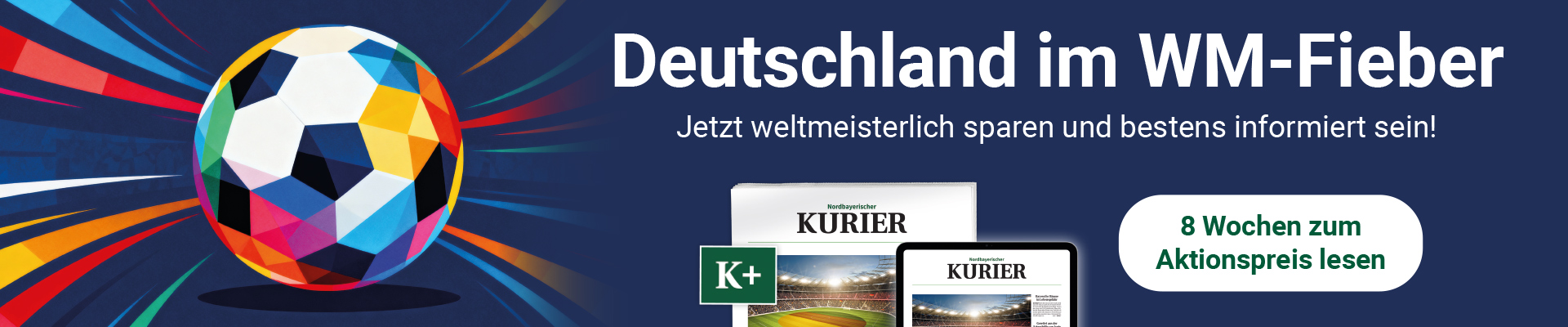 Promotional banner: colorful football on left, bold 'Deutschland im WM-Fieber' headline with a subheading, and a white rounded badge reading '8 Wochen zum Aktionspreis lesen'.